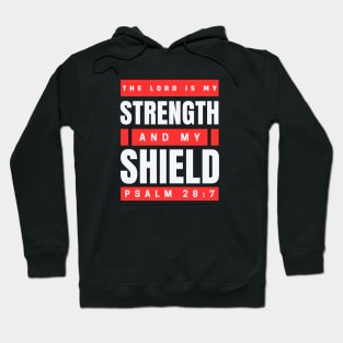 The Lord Is My Strength And My Shield | Psalm 28:7 Hoodie